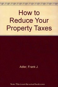 How to Reduce Your Property Taxes