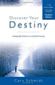 Discover Your Destiny Curriculum: Making Right Choices in a World Full of Wrong (Student Edition)