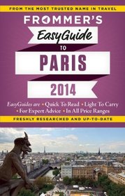 Frommer's EasyGuide to Paris 2014 (Easy Guides)