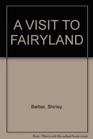 A VISIT TO FAIRYLAND