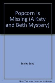 Popcorn Is Missing (A Katy and Beth Mystery)