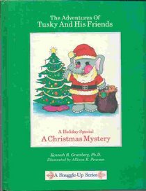 The Adventures of Tusky and His Friends: A Christmas Mystery : A Holiday Special (Snuggle-Up Series)