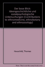 Der bose Blick: Ideengeschichtliche und sozialpsychologische Untersuchungen (Contributions to ethnomedicine, ethnobotany and ethnozoology) (German Edition)