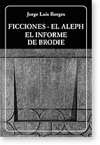 Ficciones. El Aleph. El informe de Brodie (Spanish Edition)