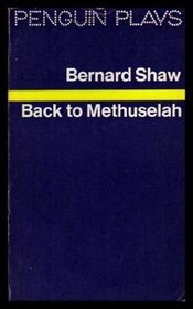 Back to Methuselah: A Metabiological Pentateuch (Plays, Penguin)