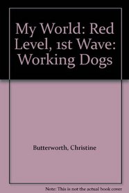 My World: Red Level, 1st Wave: Working Dogs (My world - red level)