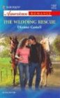 The Wedding Rescue (Harlequin American Romance, No 1007)