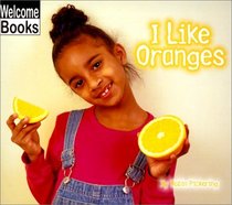 I Like Oranges (Welcome Books: Good Food)
