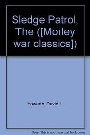 SLEDGE PATROL, THE ([MORLEY WAR CLASSICS])