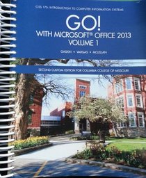 Go! With Microsoft Office 2013 - Second Custom Edition for Columbia College of Missouri
