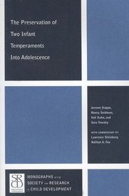 Preservation of Two Infant Temperaments into Adolescence (Monographs of the Society for Research in Child Development)
