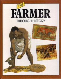 The Farmer Through History (Journey Through History)