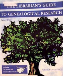 The Librarian's Guide to Genealogical Research (Highsmith Press Handbook Series)