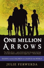 One Million Arrows: Raising Your Children to Change the World