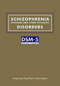 Schizophrenia Spectrum and Other Psychotic Disorders: Dsm-5(r) Selections