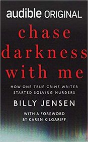 Chase Darkness With Me: How One True Crime Writer Started Solving Murders (Audio CD) (Unabridged)