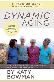 Dynamic Aging: Simple Exercises for Better Whole-body Mobility