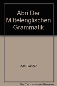 Abria Der Mittelenglischen Grammatik (Sammlung Kurzer Grammatiken Germanischer Dialekte)