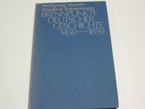 Brennpunkte deutscher Geschichte: 1450-1850 (German Edition)
