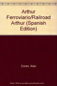 Arthur Ferroviario/Railroad Arthur (Spanish Edition)