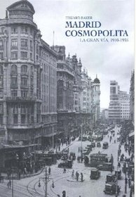 Madrid Cosmopolita. La Gran Va 1910-1936