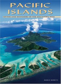 Pacific Islands: Myths and Wonders of the Southern Seas (Journeys Through World/Nature)