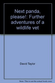 Next panda, please!: Further adventures of a wildlife vet