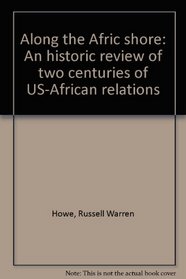 Along the Afric shore: An historic review of two centuries of U.S.-African relations