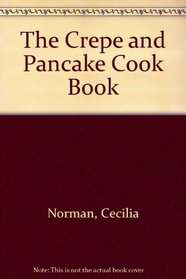 The Crepe and Pancake Cook Book