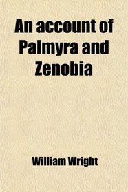 An account of Palmyra and Zenobia