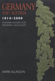 Germany and Austria 1814-2000: Modern History for Moden Languages (Modern History for Modern Languages)