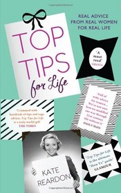 Top Tips for Life. Kate Reardon