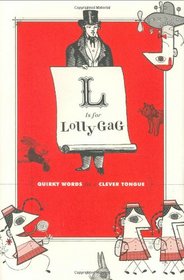 L Is for Lollygag: Quirky Words for a Clever Tongue