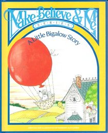 A Little Bigalow Story (Alexander, Barbara, Make Believe & Me.)