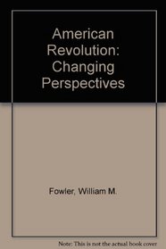 American Revolution: Changing Perspectives