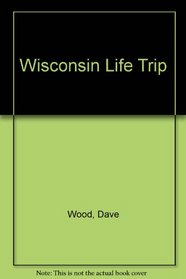 Wisconsin Life Trip