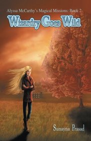 Alyssa McCarthy's Magical Missions: Book 2: Wizardry Goes Wild