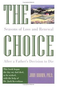 The Choice: Seasons of Loss and Renewal After a Father's Decision to Die