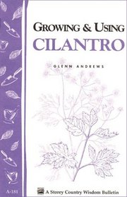 Growing and Using Cilantro: Storey Country Wisdom Bulletin A-181 (Storey Country Wisdom Bulletin, a-181)