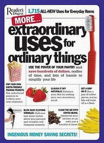 More Extraordinary Uses for Ordinary Things: 1,715 All-New Uses for Everyday Things