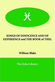 SONGS OF INNOCENCE AND OF EXPERIENCE and THE BOOK of THEL