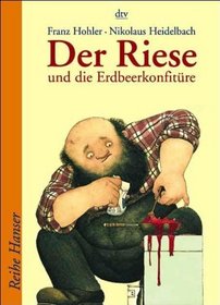 Der Riese und die Erdbeerkonfitre und andere Geschichten. ( Ab 7 J.).
