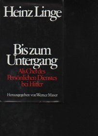 Bis zum Untergang: Als Chef des Personlichen Dienstes bei Hitler (German Edition)