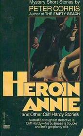 Heroin Annie and Other Cliff Hardy Stories (Cliff Hardy, Bk 5)