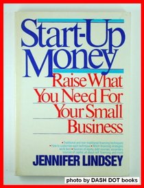 Start-Up Money: Raise What You Need for Your Small Business