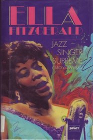 Ella Fitzgerald: Jazz Singer Supreme (Impact Biography)