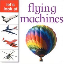 Let's Look at Flying Machines (Let's Look At...(Lorenz Hardcover))