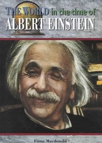 The World in the Time of Albert Einstein (The World in the Time of)