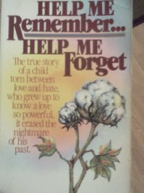 Help me remember--help me forget