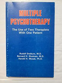 Multiple Psychotherapy: The Use of Two Therapists With One Patient